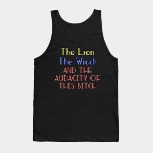 The lion the witch and the audacity of this bitch v2 Tank Top